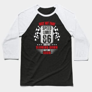 86th Birthday Speed Limit Sign 86 Years Old Racing Baseball T-Shirt